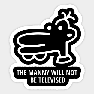 Manny Will Not Be Televised Sticker